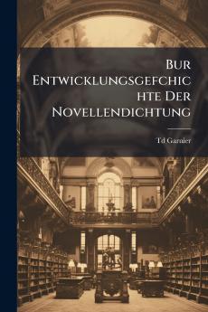 Bur Entwicklungsgefchichte Der Novellendichtung