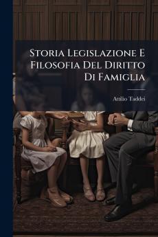 Storia Legislazione E Filosofia Del Diritto Di Famiglia