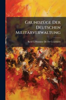 Grundzüge Der Deutschen Militärverwaltung