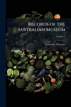 Records of the Australian Museum; Volume 5