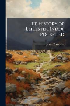 The History of Leicester. Index. Pocket Ed