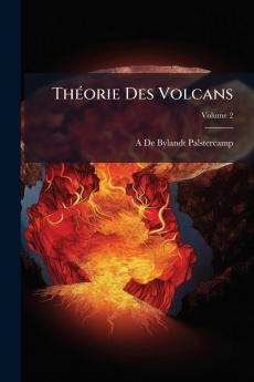 Théorie Des Volcans; Volume 2