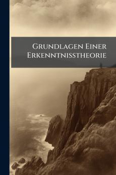 Grundlagen Einer Erkenntnisstheorie