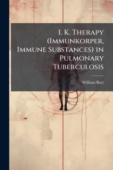 I. K. Therapy (Immunkorper Immune Substances) in Pulmonary Tuberculosis