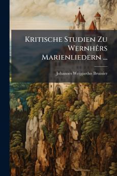 Kritische Studien Zu Wernhêrs Marienliedern ...