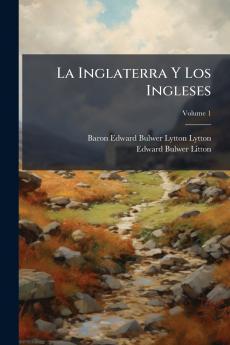 La Inglaterra Y Los Ingleses; Volume 1