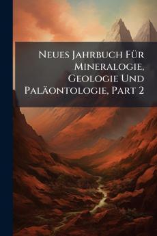 Neues Jahrbuch Für Mineralogie Geologie Und Paläontologie Part 2