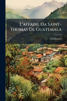 L'affaire Da Saint-Thomas De Guatemala