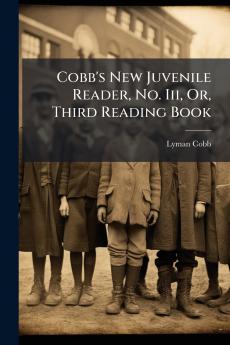 Cobb's New Juvenile Reader No. Iii Or Third Reading Book
