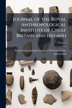 Journal of the Royal Anthropological Institute of Great Britain and Ireland; Volume 3