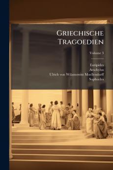 Griechische Tragoedien; Volume 3