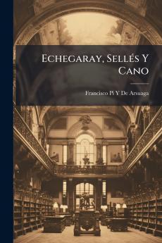 Echegaray Sellés Y Cano