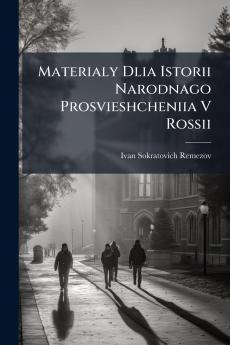 Materialy Dlia Istorii Narodnago Prosvieshcheniia V Rossii