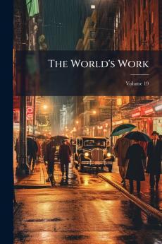 The World's Work; Volume 19