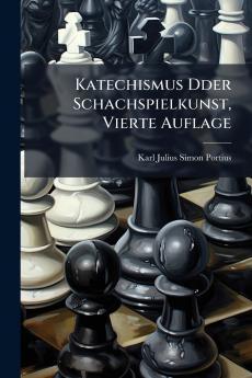 Katechismus Dder Schachspielkunst Vierte Auflage