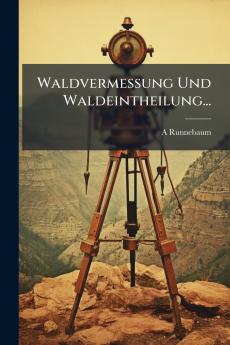 Waldvermessung Und Waldeintheilung...