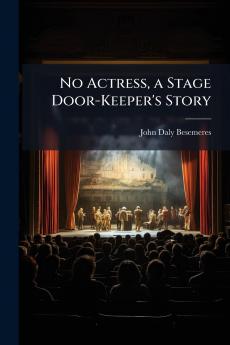 No Actress a Stage Door-Keeper's Story