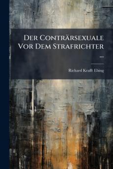 Der Conträrsexuale Vor Dem Strafrichter ...