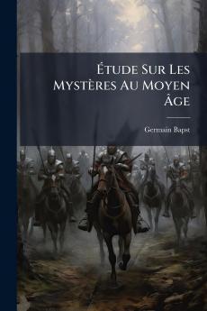 Étude Sur Les Mystères Au Moyen Âge