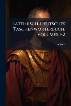 Lateinisch-Deutsches Taschenwörterbuch Volumes 1-2