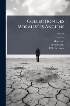 Collection Des Moralistes Anciens