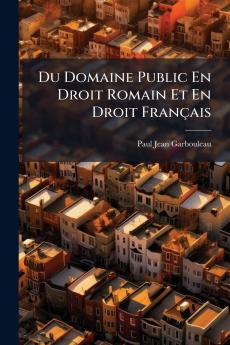Du Domaine Public En Droit Romain Et En Droit Français