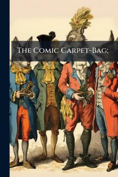 The Comic Carpet-Bag;