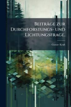 Beiträge zur Durchforstungs- und Lichtungsfrage.