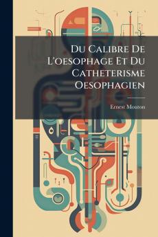 Du Calibre De L'oesophage Et Du Catheterisme Oesophagien