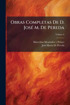 Obras Completas De D. José M. De Pereda; Volume 6