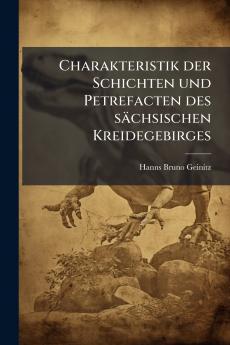 Charakteristik der Schichten und Petrefacten des sächsischen Kreidegebirges