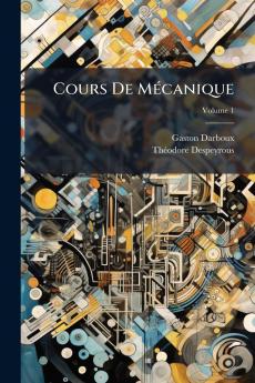 Cours De Mécanique; Volume 1