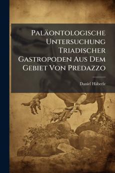 Paläontologische Untersuchung Triadischer Gastropoden Aus Dem Gebiet Von Predazzo