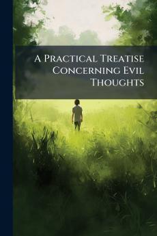 A Practical Treatise Concerning Evil Thoughts