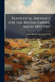 Statistical Abstract for the British Empire Issues 1893-1907