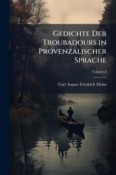 Gedichte Der Troubadours in Provenzalischer Sprache; Volume 2