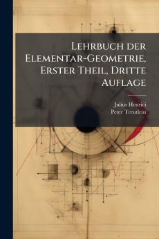 Lehrbuch der Elementar-Geometrie Erster Theil Dritte Auflage