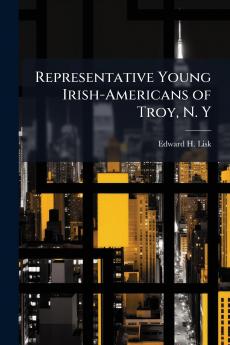 Representative Young Irish-Americans of Troy N. Y