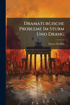 Dramaturgische Probleme Im Sturm Und Drang