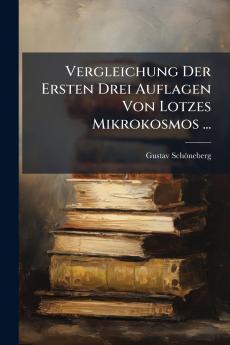 Vergleichung Der Ersten Drei Auflagen Von Lotzes Mikrokosmos ...