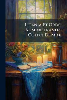 Litania Et Ordo Administrandæ Coenæ Domini
