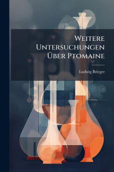 Weitere Untersuchungen Über Ptomaine