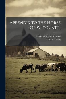 Appendix to the Horse [Of W. Youatt]