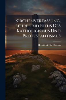 Kirchenverfassung Lehre Und Ritus Des Katholicismus Und Protestantismus