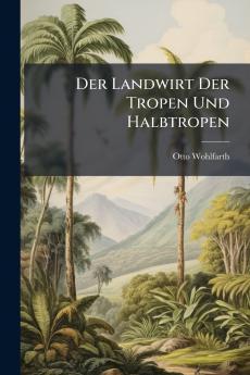 Der Landwirt Der Tropen Und Halbtropen