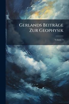 Gerlands Beiträge Zur Geophysik; Volume 3