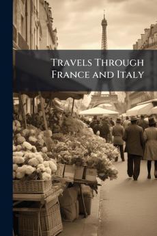 Travels Through France and Italy