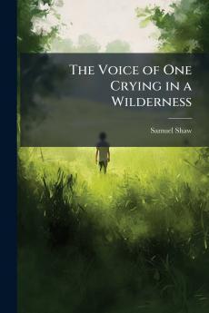 The Voice of One Crying in a Wilderness