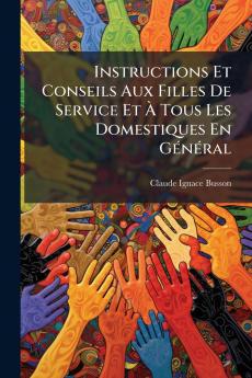Instructions Et Conseils Aux Filles De Service Et À Tous Les Domestiques En Général