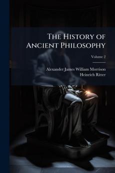 The History of Ancient Philosophy; Volume 2